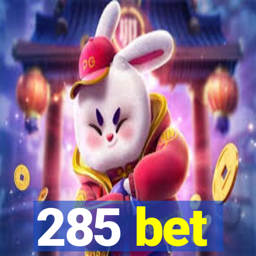 285 bet